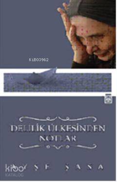  Delilik Ülkesinden Notlar | Ayşe Şasa | Timaş Yayınları | 9789752634885 