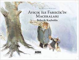  Ayıcık İle Farecikin Maceraları 3 Bebecik Kayboldu | Ayıcık İle Farecikin Maceraları 3 Bebecik Kayboldu | Gabrielle Vincent | Füsun Önen Pinard | Yapı Kredi Yayınları ( YKY ) | 9789750819186 