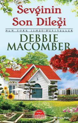  Sevginin Son Dileği | Sevginin Son Dileği | Debbie Macomber | Nilgün Birgül | Rose Mary Samanoğlu Aktaş | Martı Yayınları | 9786053481232 