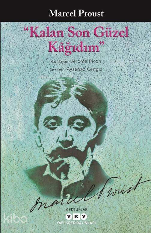 Kalan Son Güzel Kağıdım | Marcel Proust | Korkut Erdur | Ayşenaz Cengiz | Jerome Picon | Yapı Kredi Yayınları ( YKY ) | 9789750843600 | 