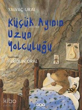  Küçük Ayının Uzun Yolculuğu (Ciltli) | Küçük Ayının Uzun Yolculuğu (Ciltli) | Yalvaç Ural | Nahide Dikel | Feridun Oral | Filiz Özçelik | Yapı Kredi Yayınları ( YKY ) | 9789750822353 