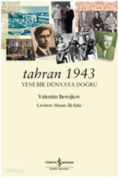  Tahran 1943 | Tahran 1943 | Valentin Berojkov | Hasan Ali Ediz | Türkiye İş Bankası Kültür Yayınları | 9786053607250 