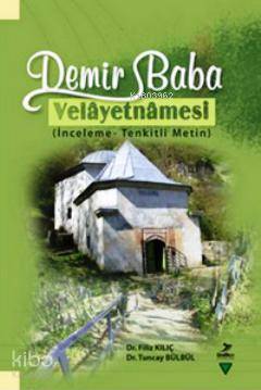 Demir Baba Velayetnamesi İnceleme Tenkitli Metin | Demir Baba Velayetnamesi İnceleme Tenkitli Metin | Filiz Kılıç | Tuncay Bülbül | Filiz KılıçTuncay Bülbül | Grafiker Yayınları | 9789756355701 