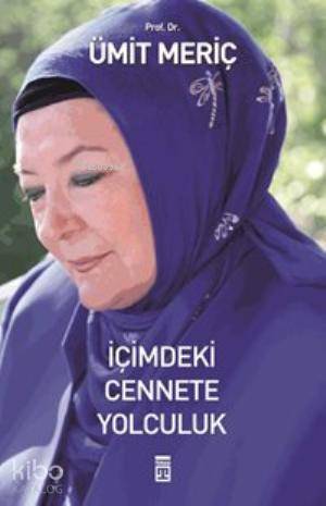  İçimdeki Cennete Yolculuk | Ümit Meriç | Timaş Yayınları | 9786050810738 