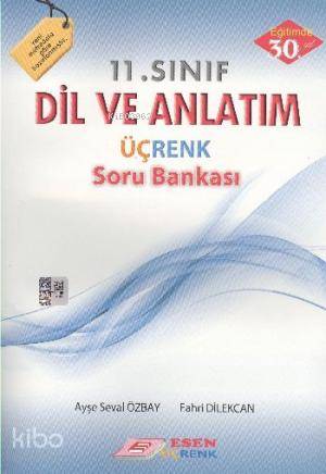  11 Sınıf Dil ve Anlatım Üçrenk Soru Bankası | Fahri Dilekcan | Ayşe Seval Özbay | Ayşe Seval ÖzbayFahri Dilekcan | Esen Üçrenk Yayınları (Hazırlık) | 9786055559779 | 