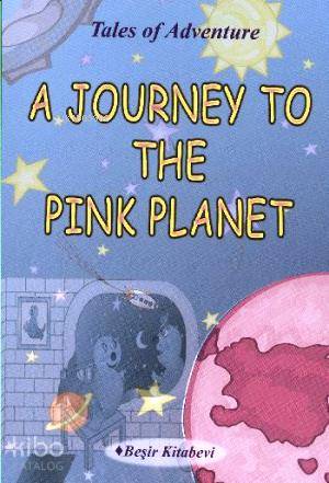  A Journey To The Pink Planet | A Journey To The Pink Planet | Serkan Koç | Beşir Kitabevi | 9786055910808 