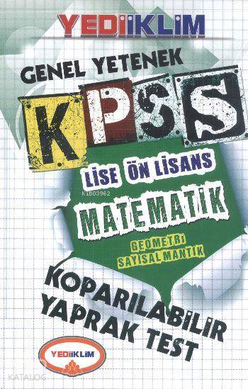KPSS Genel Yetenek Lise Ön Lisans Matematik Sayısal Mantık Koparılabilir Yaprak Test 2014