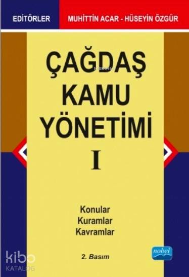  Çağdaş Kamu Yönetimi I | Çağdaş Kamu Yönetimi I | Hüseyin Özgür | Muhittin Acar | Timur Aydemir | Sevgi Pınar Özen | Nevzat Argun | Şerikan Kara | Muhittin AcarHüseyin Özgür | Nobel Akademik Yayıncılık | 9786053200215 