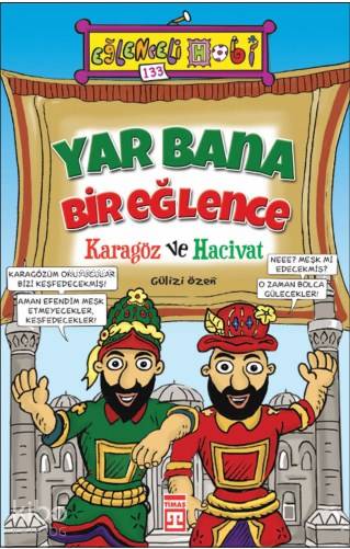  Yar Bana Bir Eğlence Karagöz ve Hacivat Eğlenceli Hobi 9+ Yaş | Gülizi Özen | Timaş Çocuk | 9786050819069 | 