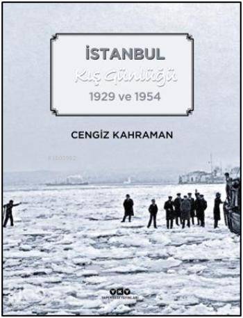  İstanbul Kış Günlüğü 1929 ve 1954 | İstanbul Kış Günlüğü 1929 ve 1954 | Cengiz Kahraman | Sabri Koz | Yapı Kredi Yayınları ( YKY ) | 9789750831553 