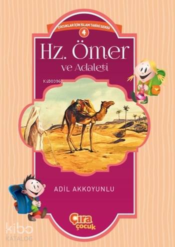  Hz Ömer ve Adaleti Çocuklar İçin İslam Tarihi Serisi 4 | Hz Ömer ve Adaleti Çocuklar İçin İslam Tarihi Serisi 4 | Adil Akkoyunlu | Metin Aydost | Yunus Karaaslan | Hasan Güler | Çıra Yayınları | 9786059853187 