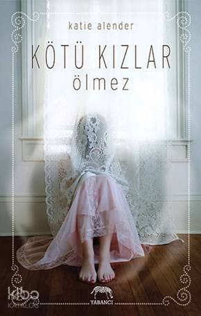  Kötü Kızlar Ölmez | Şükrü Karakoç | Berke Kılıç | Katie Alender | Özlem Özsoy | Yabancı Yayınları | 9786055016388 | 
