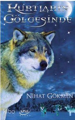  Kurtların Gölgesinde | Nihat Gökmen | Apsis Kitap | 9786055019174 | 