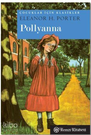  Pollyanna | Pollyanna | Eleanor Hodgman Porter | Ülkü Tamer | Remzi Kitabevi | 9789751417640 