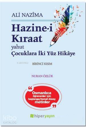  Hazinei Kıraat 1 Yahut Çocuklara iki Yüz Hikaye | Ali Nazima | Nuran Özlük | Hiperlink Yayınları | 9786059143998 | 
