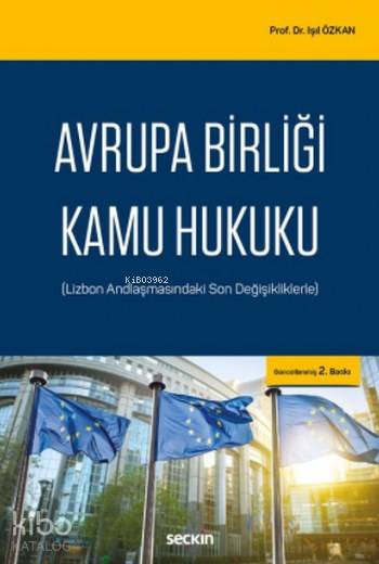  Avrupa Birliği Kamu Hukuku | Avrupa Birliği Kamu Hukuku | Işıl Özkan | Seçkin Yayıncılık | 9789750242878 