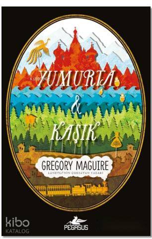  Yumurta ve Kaşık | Aycan Ak | Bora Serkan Yavuz | Gregory Maguire | Pegasus Yayıncılık | 9786052992685 | 