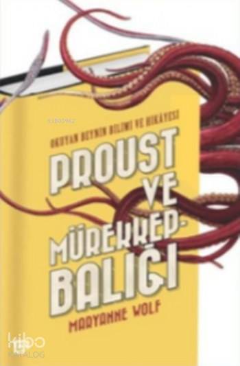  Proust Ve Mürekkepbalığı Okuyan Beynin Bilimi Ve Hikâyesi | Maryanne Wolf | Ferit Burak Aydar | Defne Karakaya | Koç Üniversitesi Yayınları | 9786059389709 | 