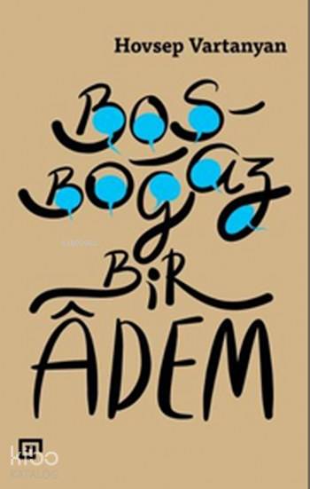  Boşboğaz Bir Adem | Hovsep Vartanyan | Murat Cankara | Murat Cankara | Koç Üniversitesi Yayınları | 9786059389723 | 