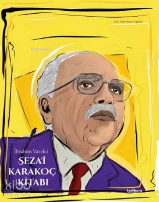  Sezai Karakoç Kitabı | İbrahim Varelci | İzdiham Yayınları | 9786056800443 | 