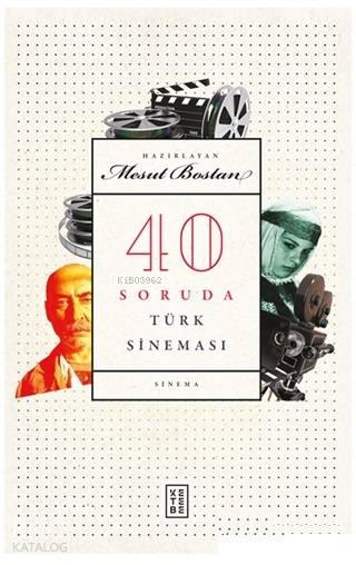  40 Soruda Türk Sineması | Mesut Bostan | Ketebe Yayınları | 9786057949240 | 