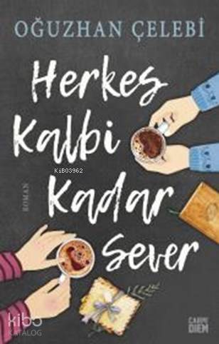  Herkes Kalbi Kadar Sever | Oğuzhan Çelebi | Carpe Diem Kitap | 9786051441986 | 