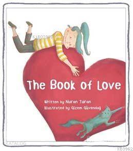  The Book Of Love | The Book Of Love | Nuran Turan | Gizem Güvendağ | Alexander Dawe | KVA Çocuk | 9786056647840 