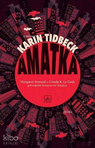  Amatka | Karin Tidbeck | Alican Saygı Ortanca | Hamdi Akçay | Göksu Göçhan | İthaki Yayınları | 9786053758549 | 