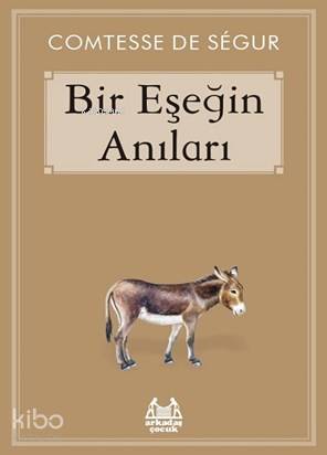  Bir Eşeğin Anıları | Comtesse de Segur | Arkadaş Yayınevi | 9786057921024 | 