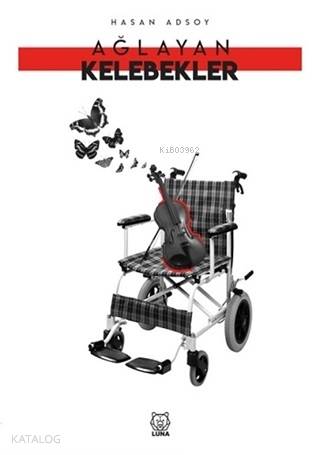  Ağlayan Kelebekler | Hasan Adsoy | Luna Yayınları | 9786056924965 | 