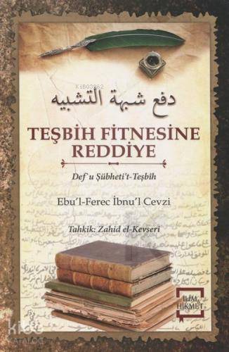  Teşbih Fitnesine Reddiye | Teşbih Fitnesine Reddiye | Ebul Ferec İbnül Cevzî | Muhammed Tutuş | İlim ve Hikmet Yayınları | 9786056840944 