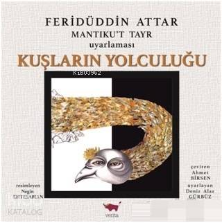  Kuşların Yolculuğu | Kuşların Yolculuğu | Feridüddin Attar | Ahmet Birsen | Z Türkiz Özbursalı | Deniz Alaz Gürbüz | Negin Ehtesabian | Verita Kitap | 9786058313828 