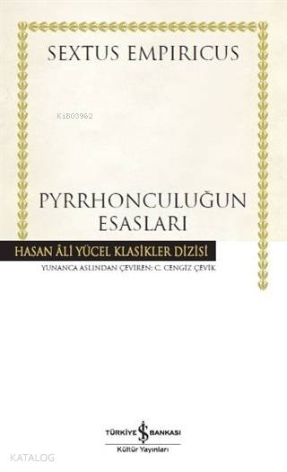  Pyrrhonculuğun Esasları (Ciltli) | Sextus Empiricus | C Cengiz Çevik | Ali Alkan İnal | Türkiye İş Bankası Kültür Yayınları | 9786052958162 | 