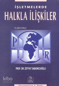  İşletmelerde Halkla İlişkiler | Zeyyat Sabuncuoğlu | Ezgi Kitabevi | 9789757763536 | 