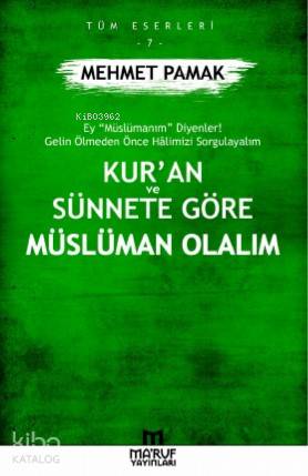  Kuran ve Sünnete Göre Müslüman Olalım | Kuran ve Sünnete Göre Müslüman Olalım | Mehmet Pamak | Maruf Yayınları | 9786059376341 