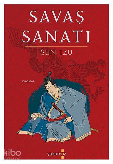  Savaş Sanatı | Sun Tzu | Özge Ceren Kalender | Begüm KonyaEnder Haluk Derince | Yakamoz Yayınları | 9786052972816 | 