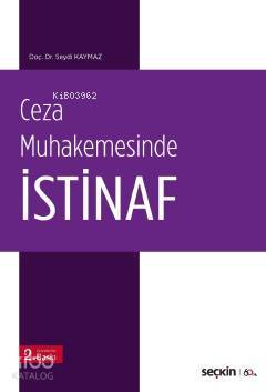  Ceza Muhakemesinde İstinaf | Seydi Kaymaz | Seçkin Yayıncılık | 9789750260728 | 
