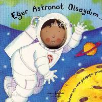  Eğer Astronot Olsaydım | Eğer Astronot Olsaydım | Louise Comfort | Türkiye İş Bankası Kültür Yayınları | 9789754587128 