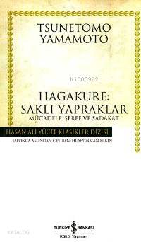  Hagakure Saklı Yapraklar | Hagakure Saklı Yapraklar | Tsunetomo Yamamoto | Hüseyin Can Erkin | Türkiye İş Bankası Kültür Yayınları | 9789754588927 
