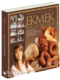  Ekmek Bir Tutkudur Yoğurun Mayalayın Pişirin | Dilistan Çilingiroğlu Shipman | Boyut Yayın Grubu | 9789752303577 | 
