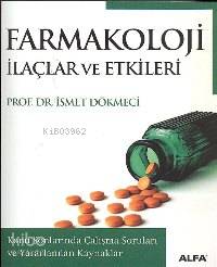  Farmakoloji İlaçlar ve Etkileri | Farmakoloji İlaçlar ve Etkileri | İsmet Dökmeci | Alfa Basım Yayım Dağıtım | 9789752978539 