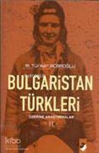  Bulgaristan Türkleri Üzerine Araştırmalar II | M Türker Acaroğlu | Deniz Saraç | IQ Kültür Sanat Yayıncılık | 9789752551206 | 