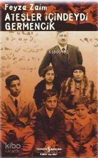  Ateşler İçindeydi Germencik | Ateşler İçindeydi Germencik | Feyza Zaim | Türkiye İş Bankası Kültür Yayınları | 9789944880848 