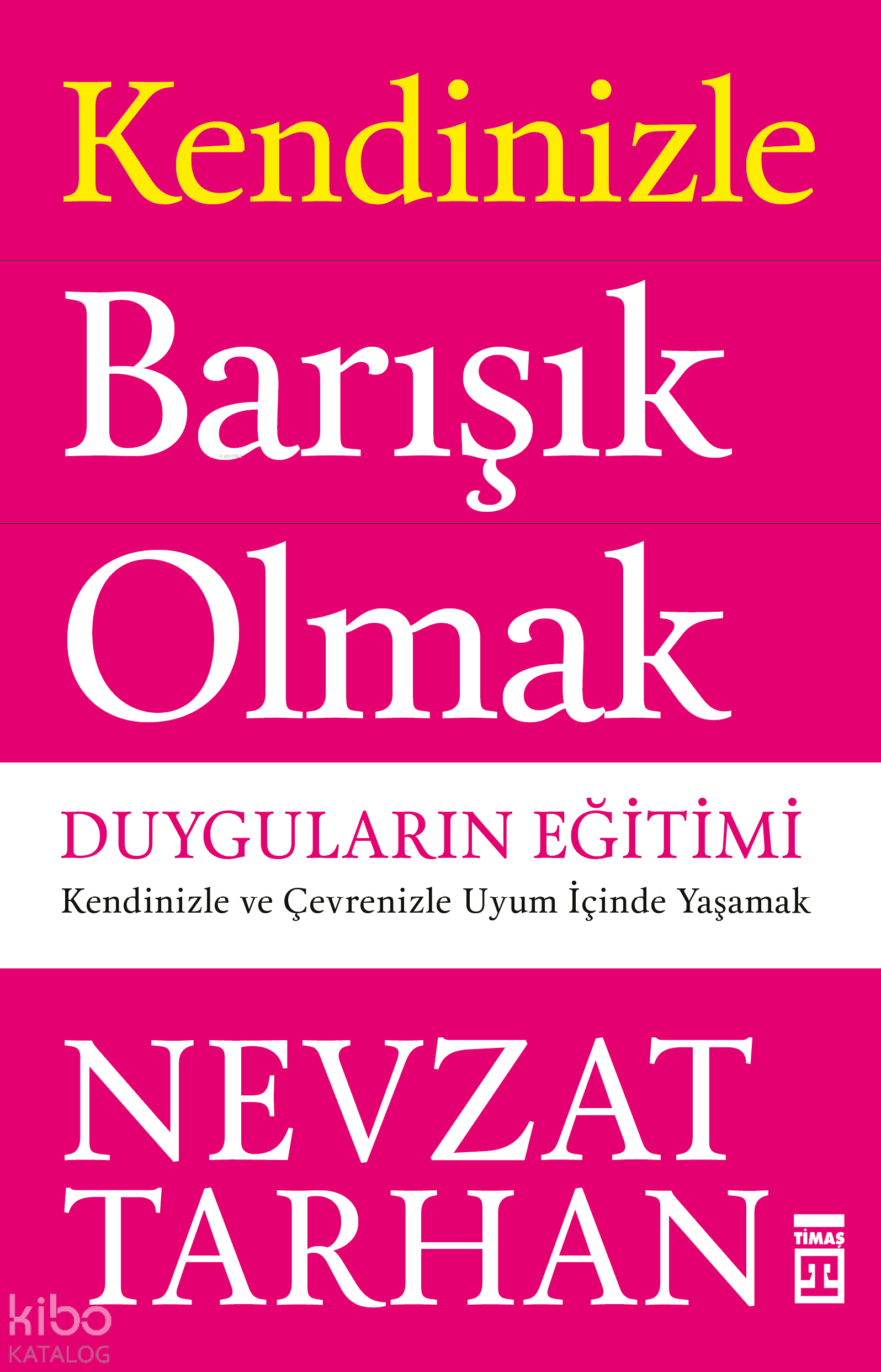  Kendinizle Barışık Olmak Duyguların Eğitimi | Nevzat Tarhan | Timaş Yayınları | 9789752631038 | 