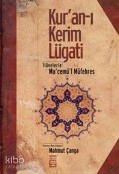  Kuranı Kerim Lügati İlevelerle Mucemül Müfehres | Mahmut Çanga | Emine Eroğlu | Timaş Yayınları | 9799753620160 | 