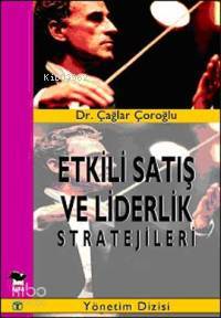 Etkili Satış ve Liderlik Stratejileri