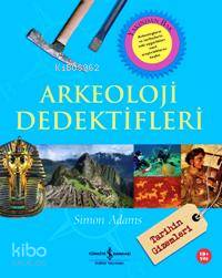  Arkeoloji Dedektifleri Tarihin Gizemleri (10 + Yaş) | Arkeoloji Dedektifleri Tarihin Gizemleri (10 + Yaş) | Simon Adams | Çiçek Eriş | Türkiye İş Bankası Kültür Yayınları | 9789944882262 