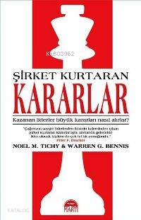  Şirket Kurtaran Kararlar Kazanan Liderler Büyük Kararları Nasıl Alırlar | Şirket Kurtaran Kararlar Kazanan Liderler Büyük Kararları Nasıl Alırlar | Noel M Tichy | Warren G Bennis | Noel M TichyWarren G Bennis | Aslı Ermiş | Şahin Güç | Martı Yayınları | 9786055872441 