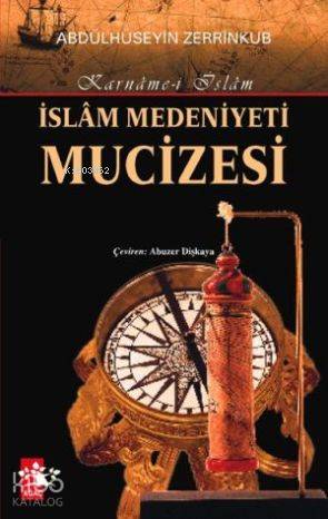  İslam Medeniyeti Mucizesi Karnamei İslam | İslam Medeniyeti Mucizesi Karnamei İslam | Abdülhüseyin Zerrinkub | Abuzer Dişkaya | Ağaç Kitabevi Yayınları | 9789759044596 
