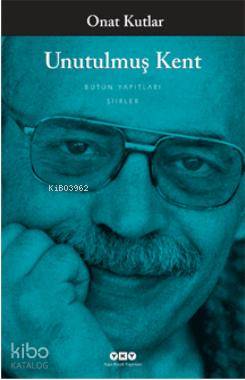  Unutulmuş Kent | Onat Kutlar | Yapı Kredi Yayınları ( YKY ) | 9789750818745 | 